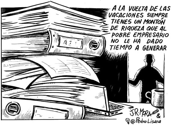 A la vuelta de las vacaciones siempre tienes un montón de riqueza que al pobre empresario no le dado tiempo a generar A la vuelta de las vacaciones siempre tienes un montón de riqueza que al pobre empresario no le dado tiempo a generar